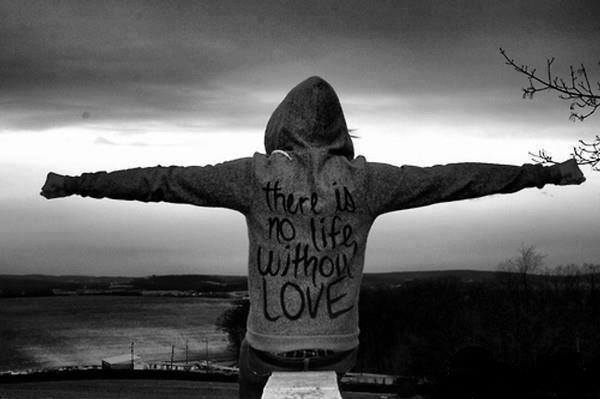 There is no life without love.