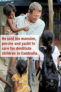 Scott Neeson left Hollywood to save children rooting in Cambodia's garbage dumps. He sold his mansion, Porsche, and yacht and set off for Cambodia to provide food, shelter, and education to destitute children.